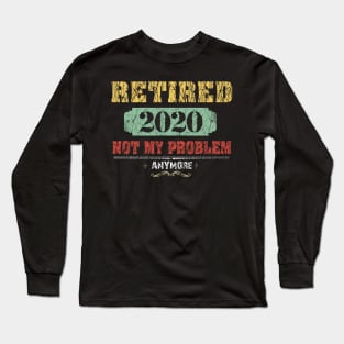 Vintage Retired 2020 Not My Problem Anymore Costume Gift Long Sleeve T-Shirt